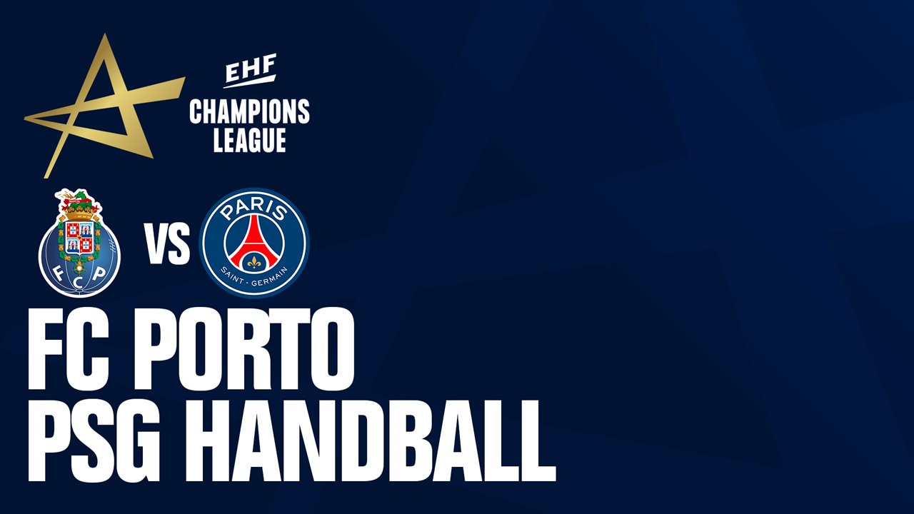 FC Porto Handball vs Paris Saint-Germain Handball