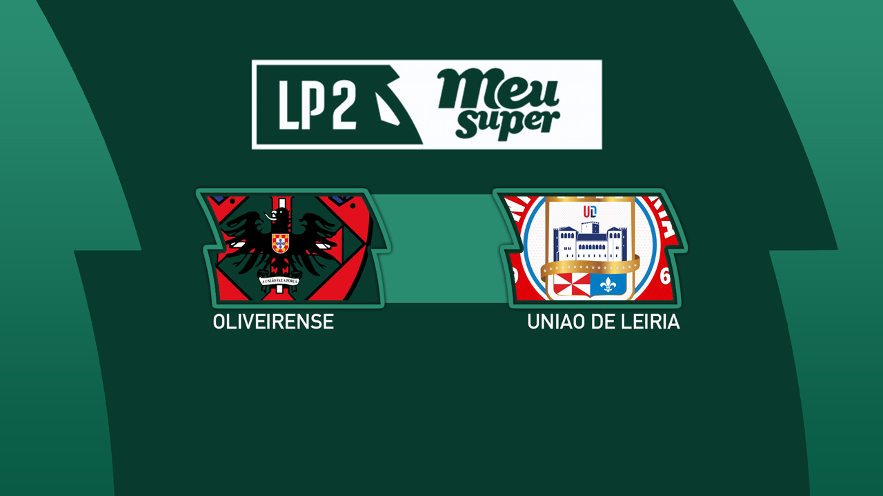 Oliveirense vs União de Leiria