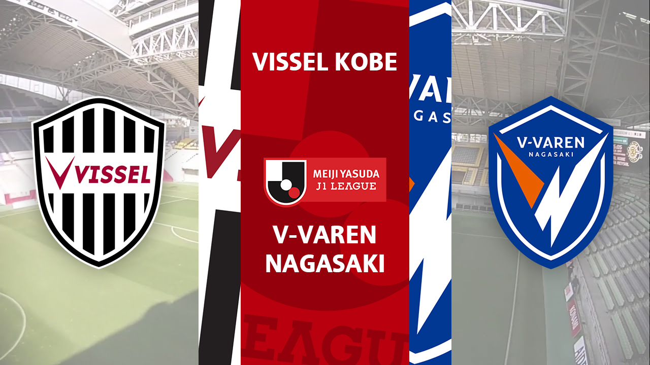 Vissel Kobe vs V-Varen Nagasaki