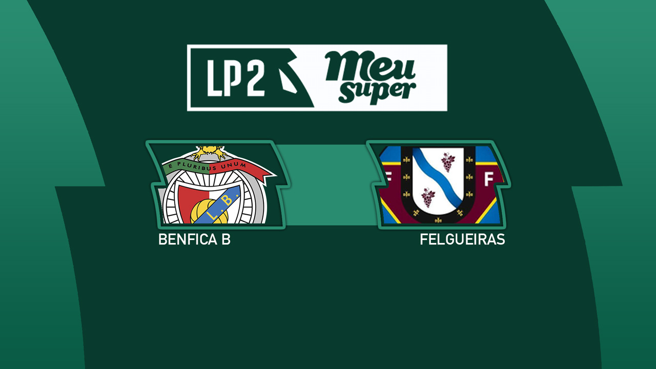 Benfica B vs Felgueiras