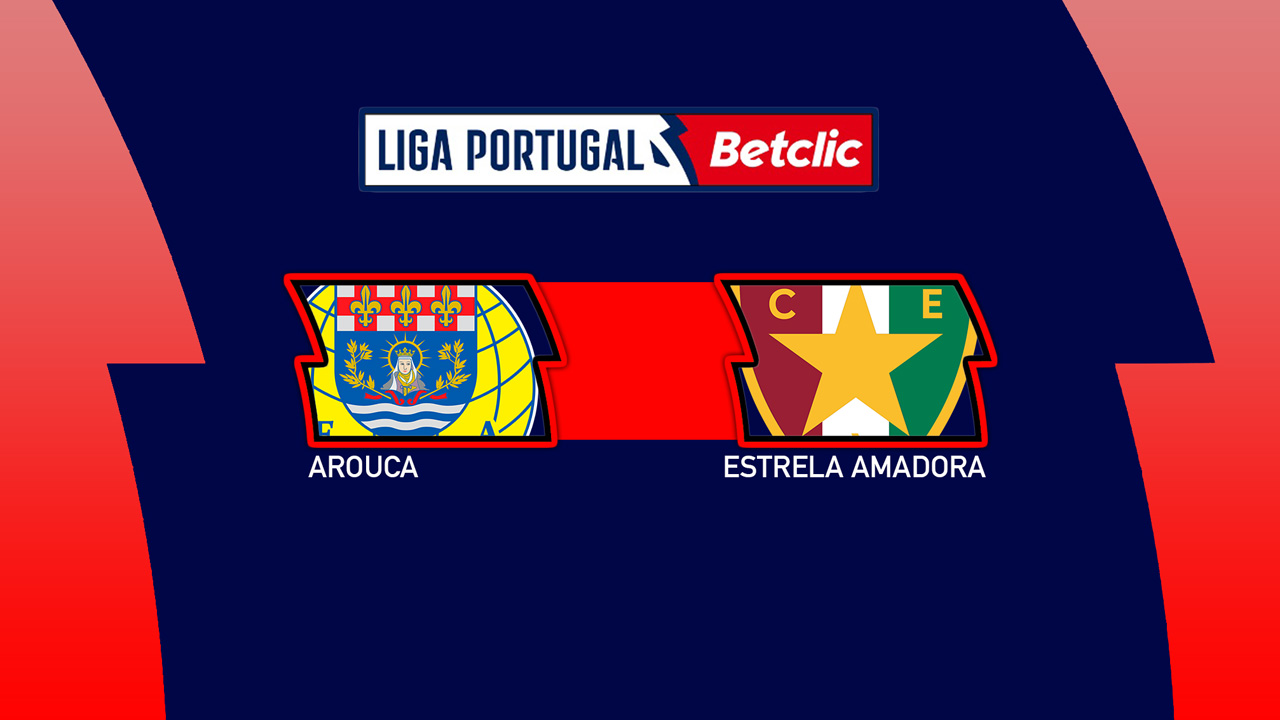 Kamp for Arouca vs Estrela Amadora