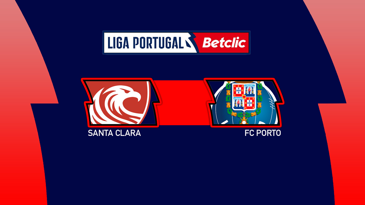 Kamp for Santa Clara vs FC Porto