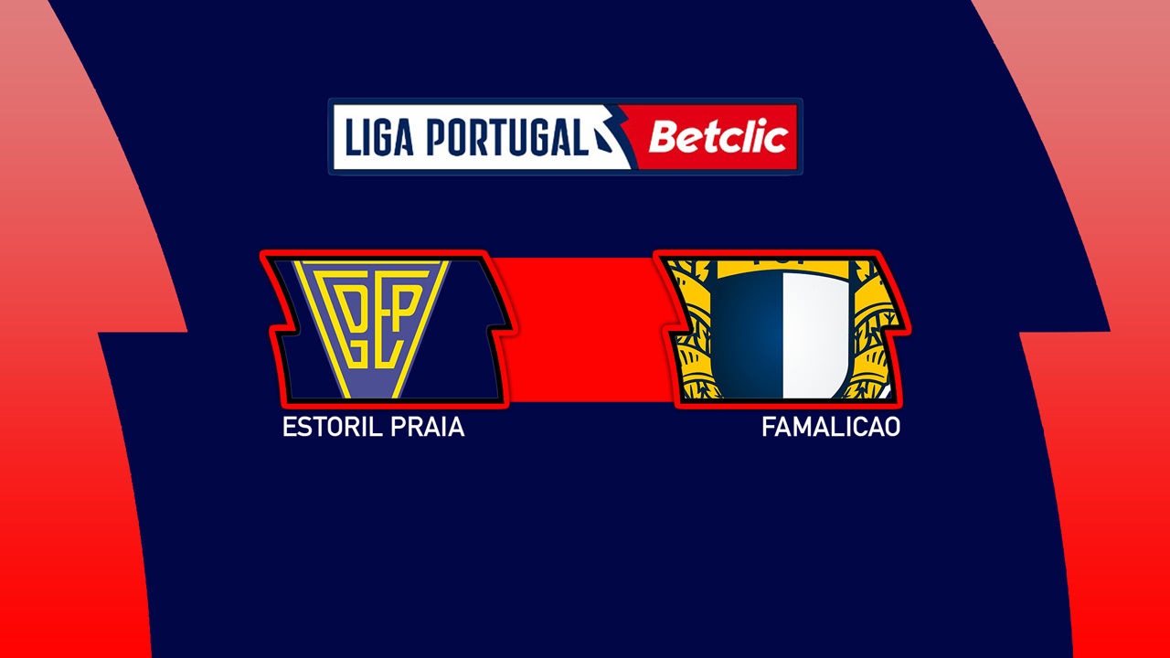 Kamp for Estoril Praia vs Famalicao