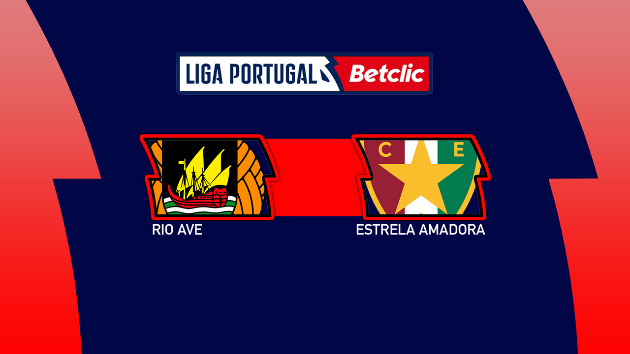 Kamp for Rio Ave vs Estrela Amadora