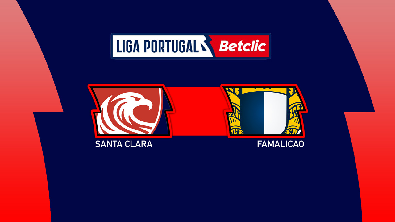 Kamp for Santa Clara vs Famalicao